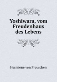 Yoshiwara, vom Freudenhaus des Lebens