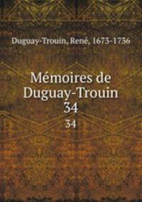 Mmoires de Duguay-Trouin. 34