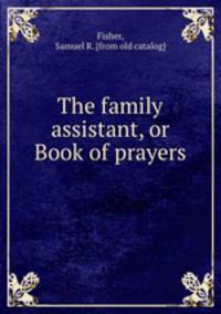 The family assistant, or Book of prayers