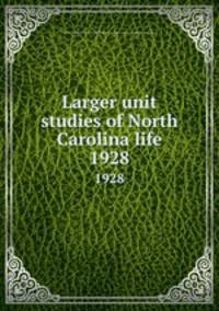 Larger unit studies of North Carolina life. 1928