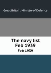 The navy list. Feb 1939