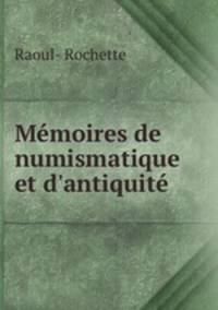 Mmoires de numismatique et d`antiquit