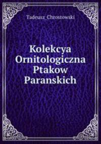 Kolekcya Ornitologiczna Ptakow Paranskich