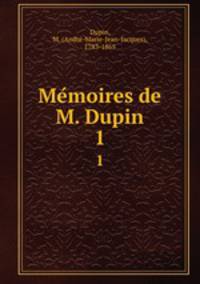 Memoires de M. Dupin. 1