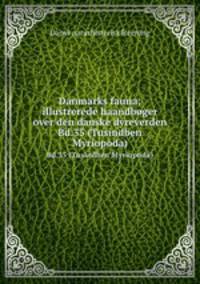 Danmarks fauna; illustrerede haandbger over den danske dyreverden. Bd.35 (Tusindben Myriopoda)