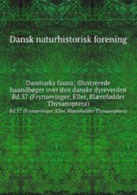 Danmarks fauna; illustrerede haandbger over den danske dyreverden. Bd.37 (Frynsevinger, Eller, Blrefdder Thysanoptera)
