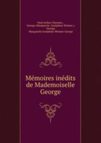 Mmoires indits de Mademoiselle George