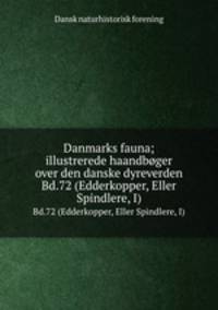 Danmarks fauna; illustrerede haandbger over den danske dyreverden. Bd.72 (Edderkopper, Eller Spindlere, I)