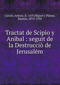 Tractat de Scipio y Anibal : seguit de la Destrucci de Jerusalm