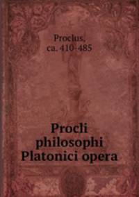 Procli philosophi Platonici opera