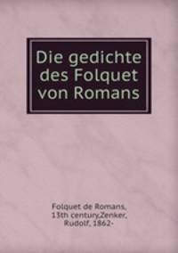 Die gedichte des Folquet von Romans