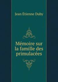 Mmoire sur la famille des primulaces