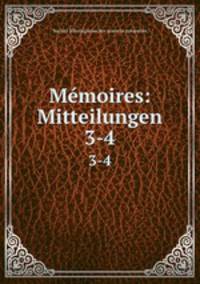 Mmoires: Mitteilungen. 3-4