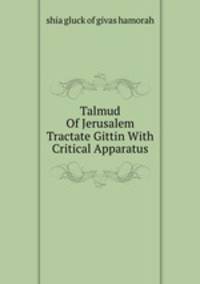 Talmud Of Jerusalem Tractate Gittin With Critical Apparatus