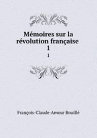Mmoires sur la rvolution franaise .. 1