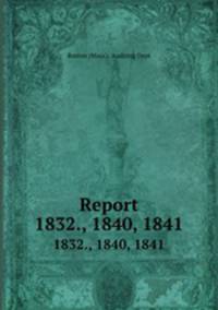 Report. 1832., 1840, 1841