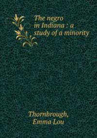 The negro in Indiana : a study of a minority