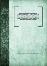 Memoires historiques, genealogiques, politiques, militaires, &c. &c. de la maison de Grant, divisee en plusieurs branches, tant en Ecosse qu`en Normandie, en Allemagne, en Suede, en Dannemarc, &c. Avec un precis des principaux evenemens relatifs au