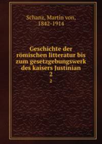 Geschichte der rmischen litteratur bis zum gesetzgebungswerk des kaisers Justinian. 2