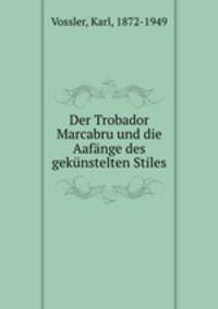 Der Trobador Marcabru und die Aafnge des geknstelten Stiles
