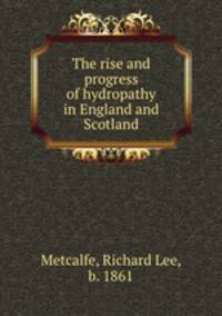 The rise and progress of hydropathy in England and Scotland