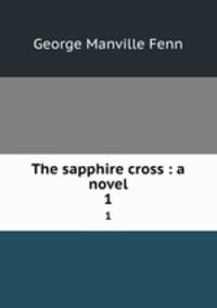 The sapphire cross : a novel. 1