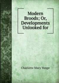 Modern Broods; Or, Developments Unlooked for