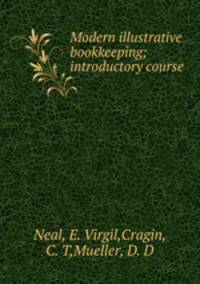 Modern illustrative bookkeeping; introductory course