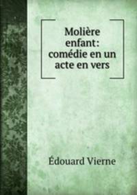 Molire enfant: comdie en un acte en vers