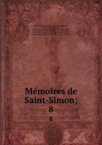 Memoires de Saint-Simon;. 8