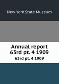 Annual report. 63rd pt. 4 1909