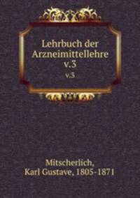 Lehrbuch der Arzneimittellehre. v.3