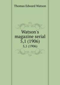 Watson`s magazine serial. 5,1 (1906)