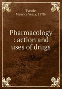 Pharmacology : action and uses of drugs
