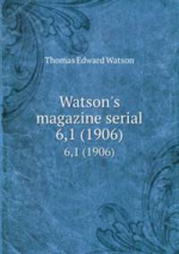 Watson`s magazine serial. 6,1 (1906)