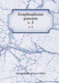 Graphophone patents. v. 5