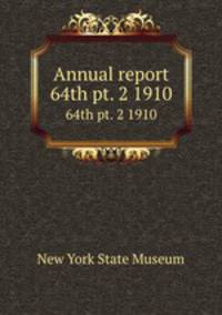 Annual report. 64th pt. 2 1910