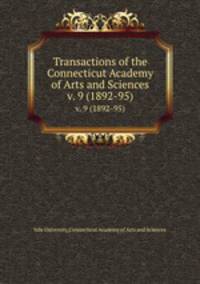 Transactions of the Connecticut Academy of Arts and Sciences. v. 9 (1892-95)