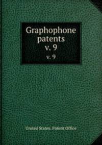 Graphophone patents. v. 9