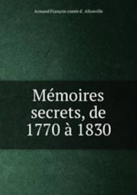 Mmoires secrets, de 1770 1830