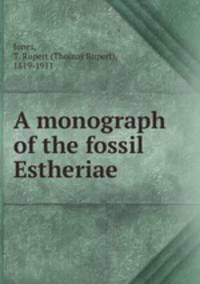 A monograph of the fossil Estheriae