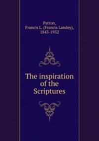 The inspiration of the Scriptures