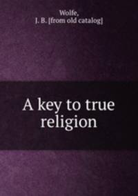 A key to true religion