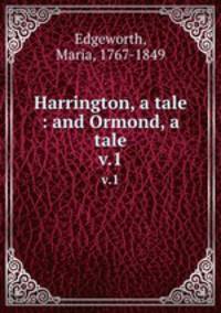 Harrington, a tale : and Ormond, a tale. v.1