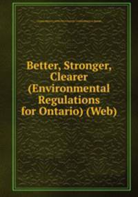 Better, Stronger, Clearer (Environmental Regulations for Ontario) (Web)