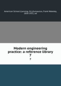 Modern engineering practice: a reference library. 7
