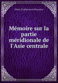 Mmoire sur la partie mridionale de l`Asie centrale