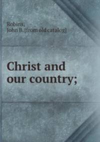 Christ and our country;