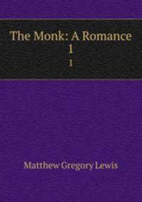 The Monk: A Romance. 1