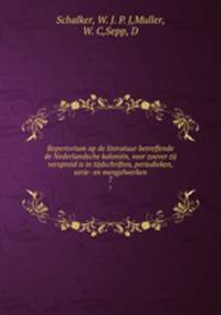 Repertorium op de literatuur betreffende de Nederlandsche kolonin, voor zoover zij verspreid is in tijdschriften, periodieken, serie- en mengelwerken. 7
